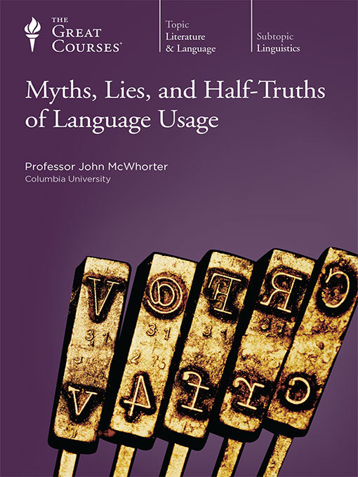 Title details for Myths, Lies, and Half-Truths of Language Usage by John Mcwhorter - Available
